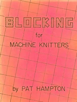 Blocking for Machine Knitters, Patricia Kay Hampton