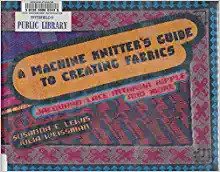 A Machine Knitter’s Guide to Creating Fabric