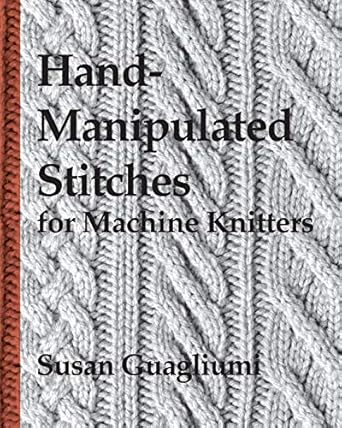 Cover of Hand Manipulated Stitches for Machine Knitters