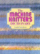 The Machine Knitter’s Dictionary
