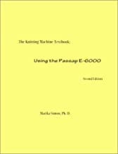 The Knitting Machine Textbook: Using the Passap E-6000