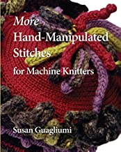 More Hand-manipulated Stitches for Machine Knitters